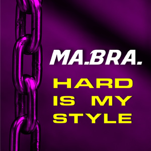 Hard Is My Style (Ma.Bra. Extended Mix)