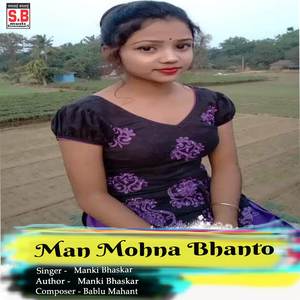 Man Mohna Bhanto