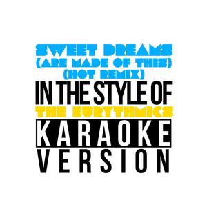 Sweet Dreams (Are Made of This) [Hot Remix] [In the Style of the Eurythmics] [Karaoke Version]