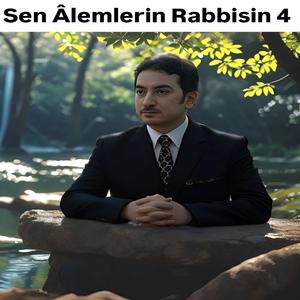 Sen Âlemlerin Rabbisin 4
