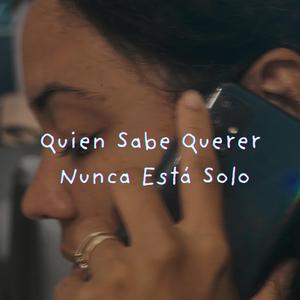 Quien Sabe Querer Nunca Esta Solo