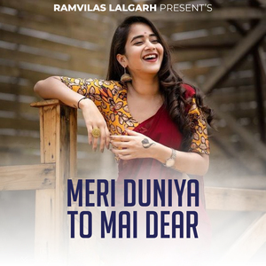 Meri Duniya To Mai Dear