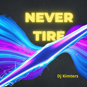 Never Tire