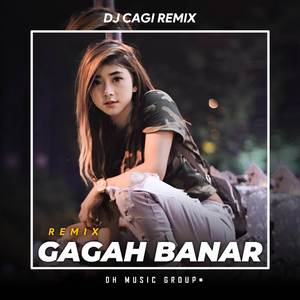 DJ GAGAH BANAR (Remix)