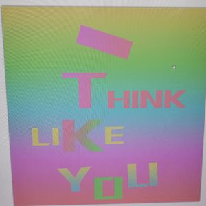 I THINK LIKE YOU
