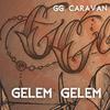 GG Caravan - Gelem Gelem