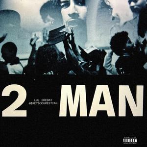 2 man (feat. Lul DreDay)