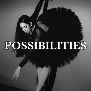 Possibilities