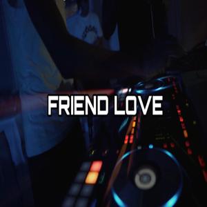 Friend Love (feat. Mike Getbandzz)