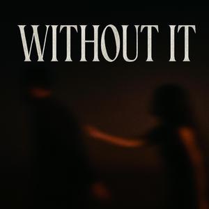 Without It