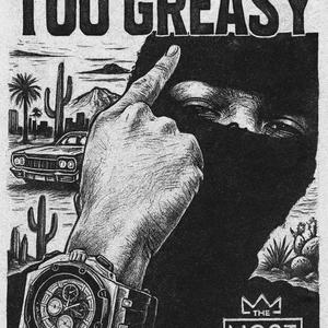 Too Greasy