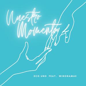 Nuestro Momento (feat. Eco Uno & Winonamae)