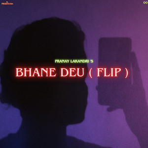 Bhane Deu (Flip)