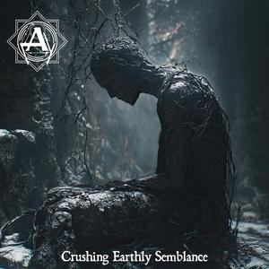 Crushing Earthly Semblance, Pt. 1