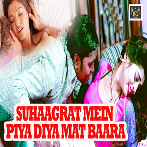 Suhaagrat Mein Piya Diya Mat Baara