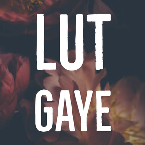 Lut Gaye