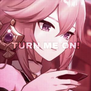 TURN ME ON! (feat. RHAII & END3RMAN) (REMIX)