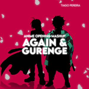 Anime Opening Mashup: Again & Gurenge (Cover)