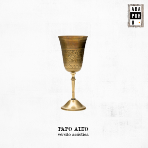 Papo Alto (Versão Acústica)