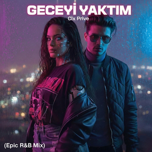 Geceyi Yaktım (Epic R&B Mix)