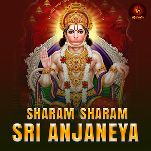 Sharanam Sharanam Sri Anjaneya