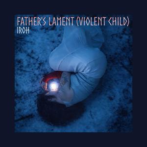 Father's Lament (Violent Child)