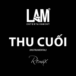 Thu Cuối (LAM Remix) [Instrumental]