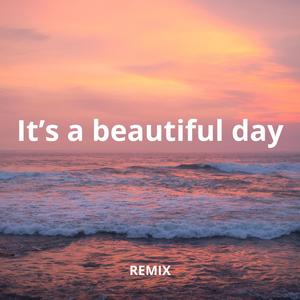 It's a beautiful day REMIX