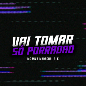 Vai Tomar Só Porradão