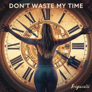 Don't Waste My Time