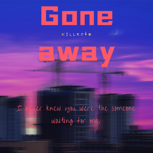 GONE AWAY（prod by c1an）