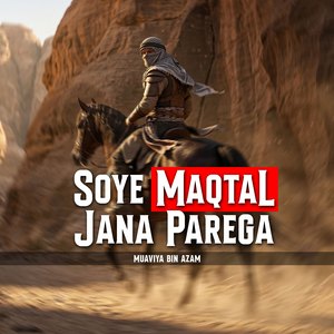 Soye Maqtal Jana Parega