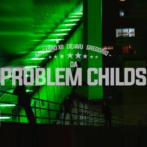 Da Problem Childs (feat. Dejavu & Gregory Palencia)