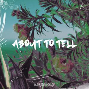 About To Tell