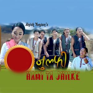 HAMI TA JHILKE (feat. Anish Yonjan)