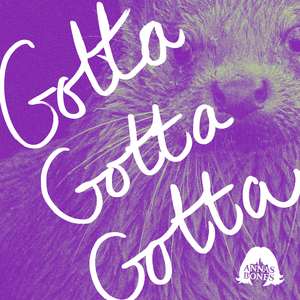 Gotta Gotta Gotta
