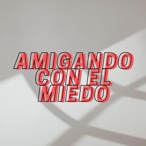 Amigando con el miedo (feat. Tomas Salinas)