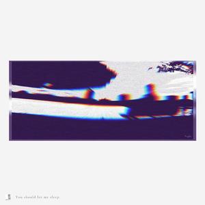 You should let me sleep