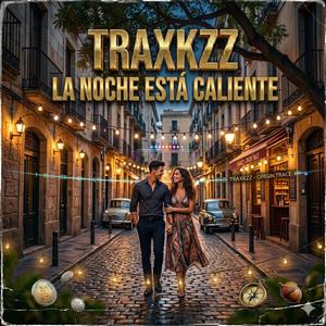 traxkzz la noche esta caliente