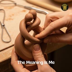 The Meaning Is Me