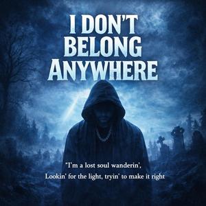 I Don't Belong Anywhere