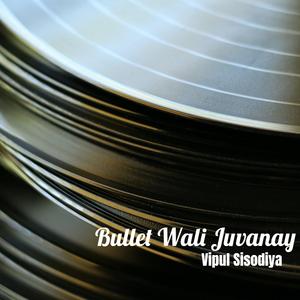 Bullet Wali Juvanay