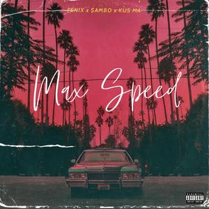 Max Speed (feat. $ambo & Kus Ma)