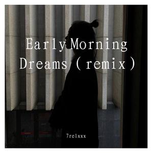 Dj Khazik-Early Morning Dreams（7relxxx / LIUXIANSEN remix）