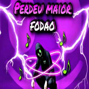 Perdeu Maior Fodão