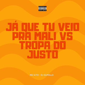Já Que Tu Veio pra Mali Vs Tropa do Justo
