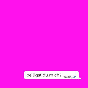 belügst du mich?