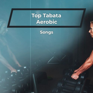 Top Tabata Aerobic Songs