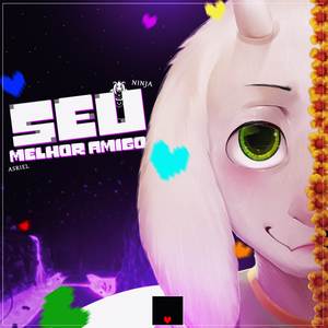 Seu Melhor Amigo (Asriel Dreemurr)