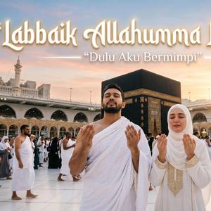 Labbaika Allohumma Dulu aku Bermimpi ibadah Haji